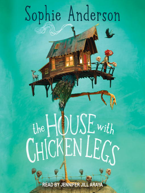 Title details for The House With Chicken Legs by Sophie Anderson - Available